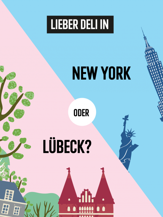 Lieber Deli in New York oder Lübeck?